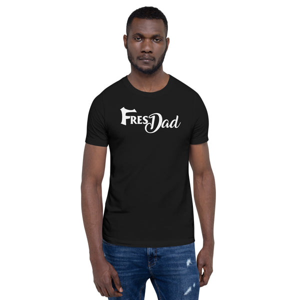 FresDad Short-Sleeve Unisex T-Shirt