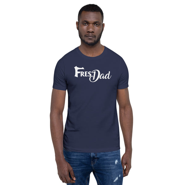 FresDad Short-Sleeve Unisex T-Shirt
